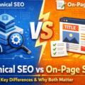 Technical SEO vs On-Page SEO: Key Differences, Importance, and Best Practices for Higher Rankings